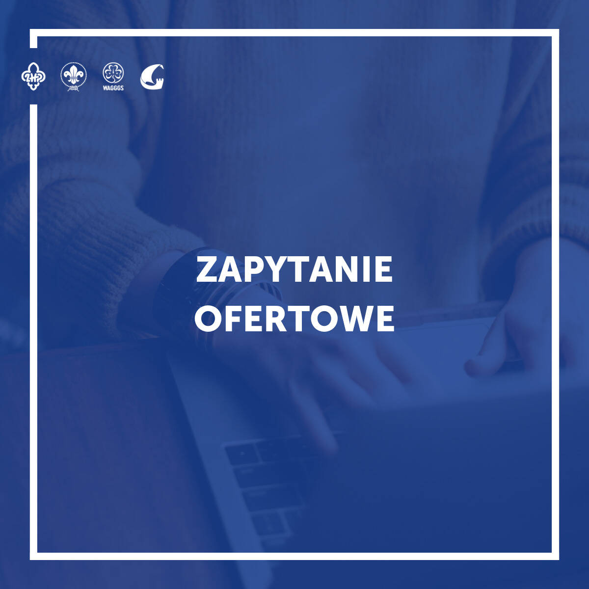 Zapytanie ofertowe dotyczące badania sprawozdania finansowego Chorągwi Gdańskiej ZHP